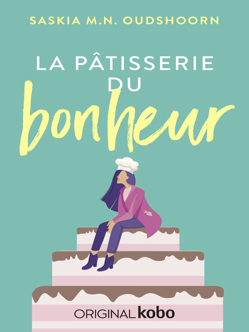 Title details for La Pâtisserie du bonheur by Saskia M.N. Oudshoorn - Available